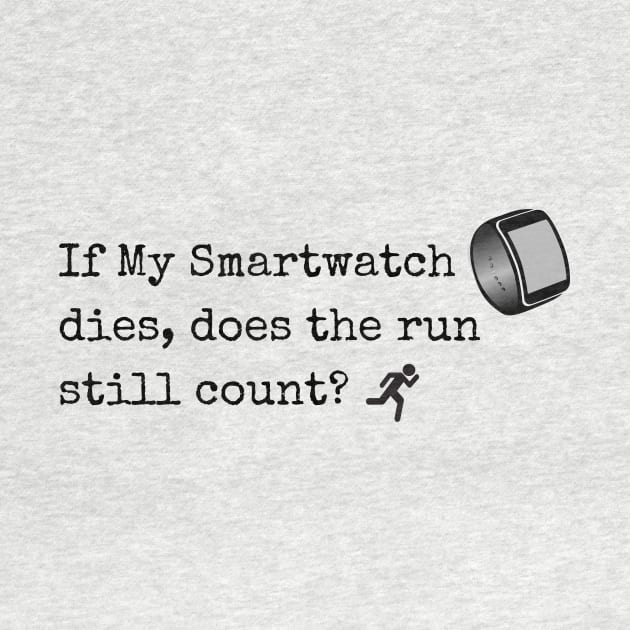 If My Smartwatch dies, does the run still count? by JSInspired